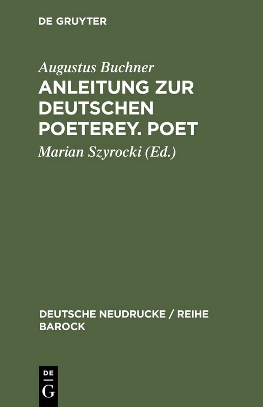 Anleitung Zur Deutschen Poeterey. Poet: 5 (Deutsche Neudrucke / Reihe Barock)