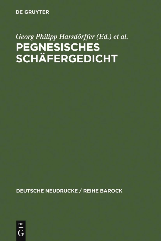 Pegnesisches Schäfergedicht: 1644 - 1645: 8 (Deutsche Neudrucke / Reihe Barock)
