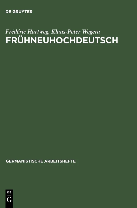 Frühneuhochdeutsch: Eine Einführung in Die Deutsche Sprache Des Spätmittelalters Und Der Frühen Neuzeit: 33 (Germanistische Arbeitshefte)