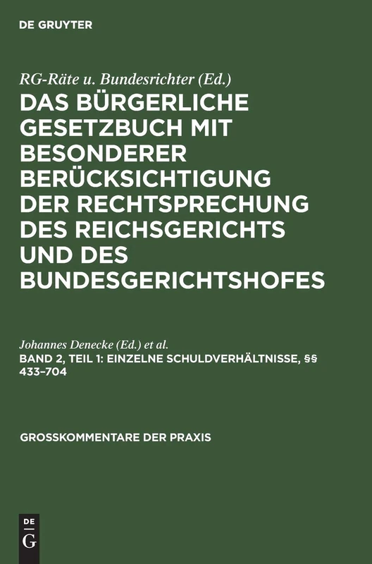 Einzelne Schuldverhältnisse, §§ 433-704: Das Bürgerliche Gesetzbuch; Mit Besonderer Berücksichtigung Der Rechtsprechung Des Reichsgerichts ... Kommentar: 2 (Großkommentare Der Praxis)