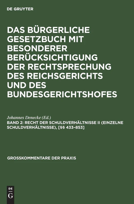Recht der Schuldverhältnisse II (einzelne Schuldverhältnisse), [§§ 433-853]: Aus: Das Bürgerliche Gesetzbuch - Mit Besonderer ... Kommentar (Großkommentare Der Praxis)