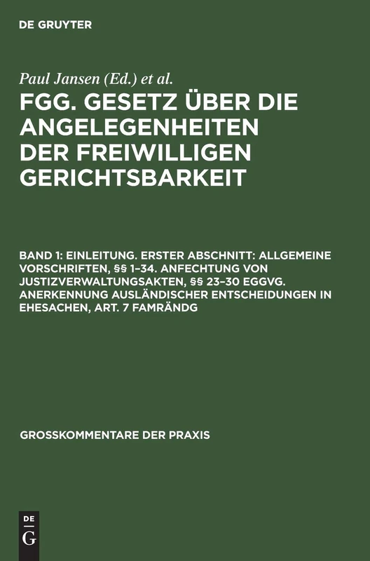 Einleitung. Erster Abschnitt: Allgemeine Vorschriften, §§ 1-34. Anfechtung von Justizverwaltungsakten, §§ 23-30 EGGVG. Anerkennung ausländischer ... Art. 7 FamRÄndG (Großkommentare Der Praxis)