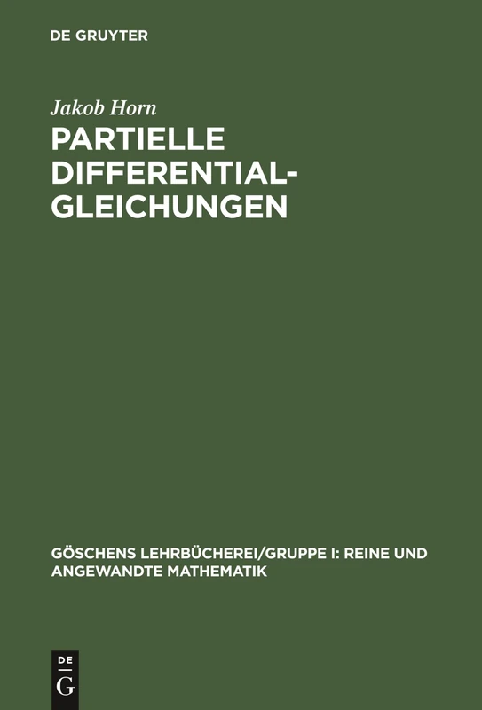 Partielle Differentialgleichungen: 14 (Göschens Lehrbücherei/ Gruppe I: Reine Und Angewandte Mathematik)