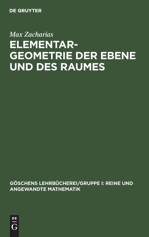 Elementargeometrie der Ebene und des Raumes: 16 (Göschens Lehrbücherei/ Gruppe I: Reine Und Angewandte Mathematik)