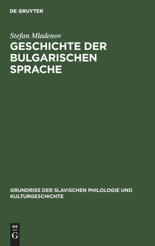 Geschichte Der Bulgarischen Sprache: 6 (Grundriß Der Slavischen Philologie Und Kulturgeschichte)