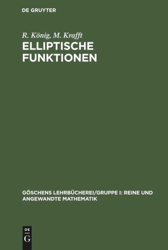 Elliptische Funktionen: 11 (Göschens Lehrbücherei/ Gruppe I: Reine Und Angewandte Mathematik)