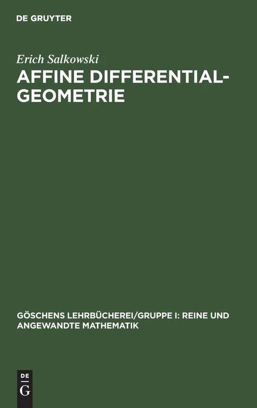 Affine Differentialgeometrie: 22 (Göschens Lehrbücherei/ Gruppe I: Reine Und Angewandte Mathematik)
