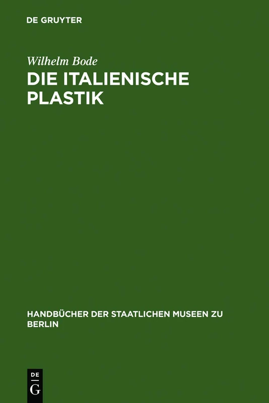 Die italienische Plastik: Aktualisierung Eines Experiments Der Wiener Moderne / Update of an Experiment of Viennese Modernism: 1 (Handbücher der Staatlichen Museen zu Berlin, 1)