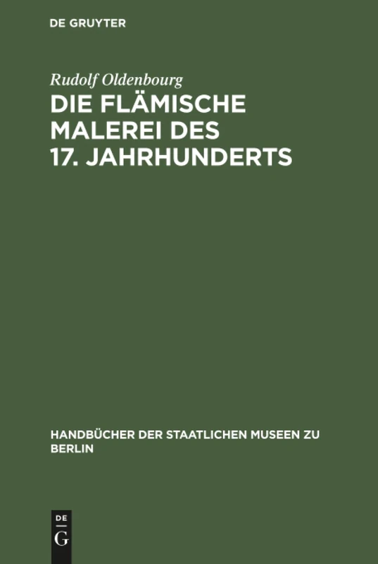 Die flämische Malerei des 17. Jahrhunderts (Handbücher Der Staatlichen Museen Zu Berlin)