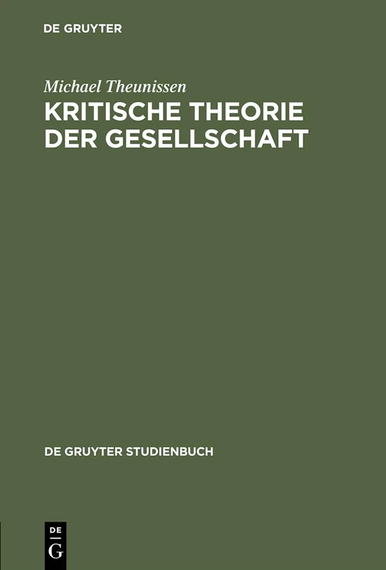 Kritische Theorie Der Gesellschaft: Zwei Studien (de Gruyter Studienbuch)