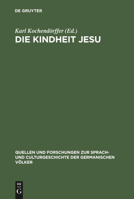 Die Kindheit Jesu: 43 (Quellen Und Forschungen Zur Sprach- Und Culturgeschichte der)