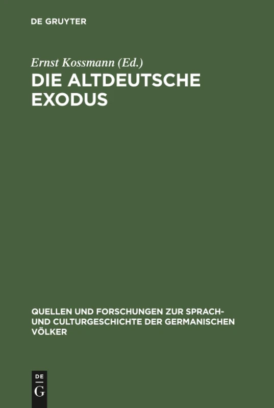 Die altdeutsche Exodus: Mit Einleitung Und Anmerkungen: 57 (Quellen Und Forschungen Zur Sprach- Und Culturgeschichte der)