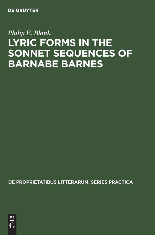Lyric forms in the sonnet sequences of Barnabe Barnes: 18 (De Proprietatibus Litterarum. Series Practica, 18) - Image 1