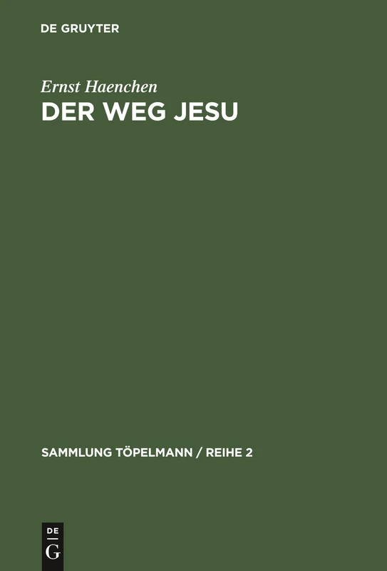 Der Weg Jesu: Eine Erklärung Des Markus-Evangeliums Und Der Kanonischen Parallelen: 6 (Sammlung Töpelmann / Reihe 2)