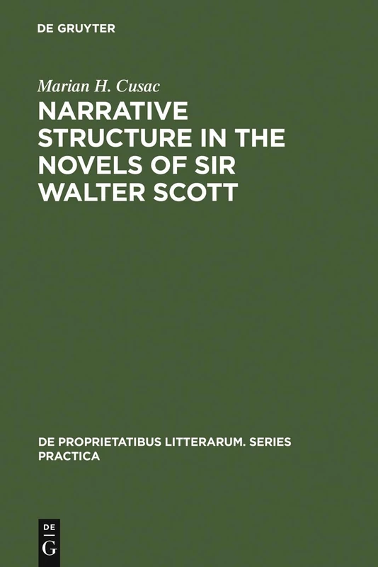 Narrative structure in the novels of Sir Walter Scott: 6 (De Proprietatibus Litterarum. Series Practica, 6)