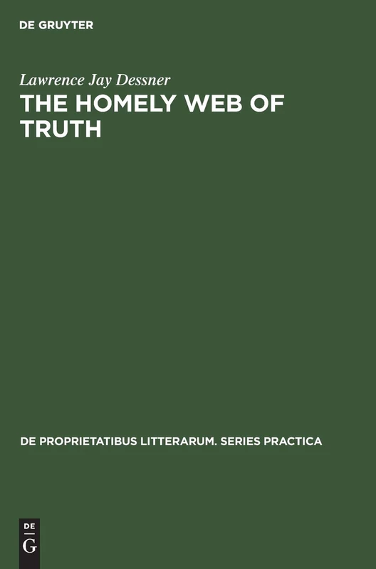 The homely web of truth: A study of Charlotte Brontë’s novels: 108 (De Proprietatibus Litterarum. Series Practica, 108)