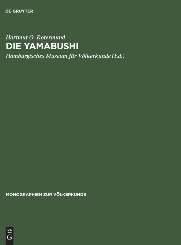 Die Yamabushi: Aspekte ihres Glaubens, Lebens und ihrer sozialen Funktion im japanischen Mittelalter: 5 (Monographien zur Volkerkunde, 5)