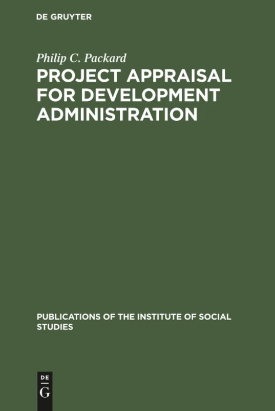 Project appraisal for development administration: 12 (Publications of the Institute of Social Studies, 12)