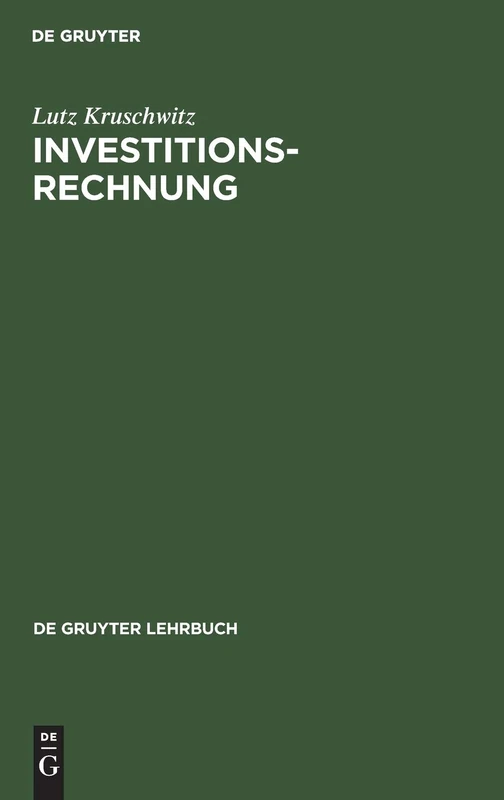 Investitionsrechnung: Mit Musterlös. D. Übungsaufgaben (de Gruyter Lehrbuch)