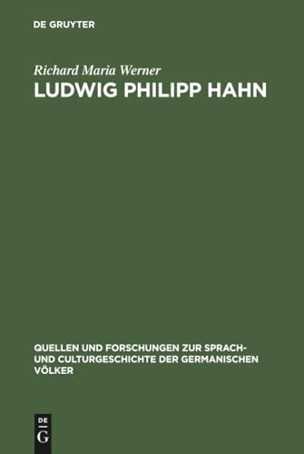 Ludwig Philipp Hahn: Ein Beitrag zur Geschichte der Sturm- und Drangzeit: 22 (Quellen und Forschungen zur Sprach- und Culturgeschichte der Germanischen Volker, 22)