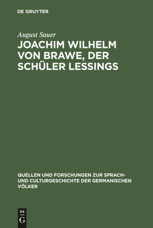 Joachim Wilhelm von Brawe, der Schüler Lessings: 30 (Quellen Und Forschungen Zur Sprach- Und Culturgeschichte der)