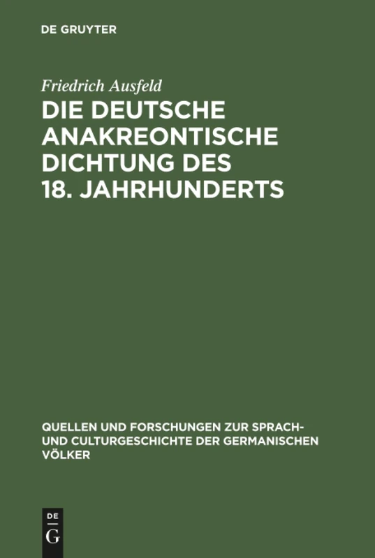Die deutsche anakreontische Dichtung des 18. Jahrhunderts: Ihre Beziehungen zur französischen und zur antiken Lyrik. Materialien und Studien: 101 ... der Germanischen Volker, 101)