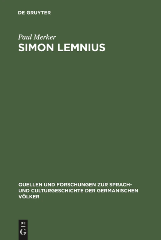 Simon Lemnius: Ein Humanistenleben: 104 (Quellen und Forschungen zur Sprach- und Culturgeschichte der Germanischen Volker, 104)