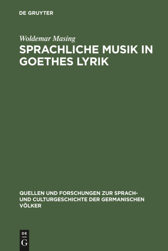 Sprachliche Musik in Goethes Lyrik: 108 (Quellen Und Forschungen Zur Sprach- Und Culturgeschichte der)