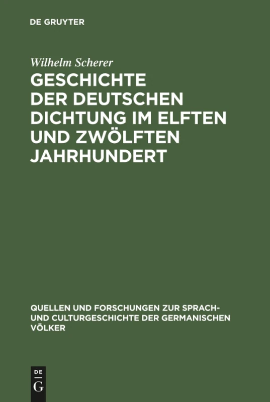 Geschichte der deutschen Dichtung im elften und zwölften Jahrhundert: 12 (Quellen und Forschungen zur Sprach- und Culturgeschichte der Germanischen Volker, 12)