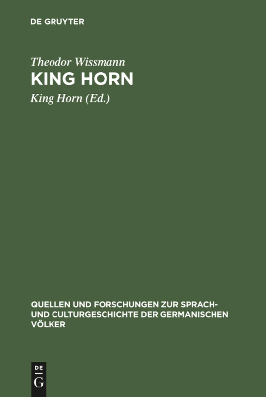 King Horn: Untersuchungen zur mittelenglischen Sprach- und Litteraturgeschichte: 16 (Quellen und Forschungen zur Sprach- und Culturgeschichte der Germanischen Volker, 16)