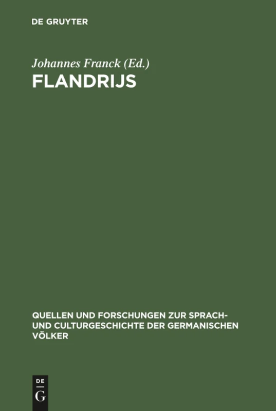 Flandrijs: Fragmente eines mittelniederländischen Rittergedichtes: 18 (Quellen und Forschungen zur Sprach- und Culturgeschichte der Germanischen Volker, 18)