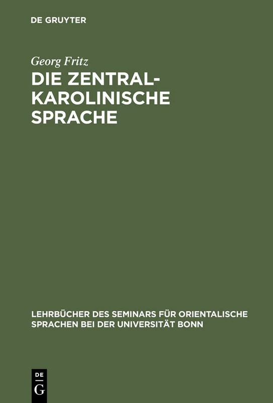 Die zentralkarolinische Sprache: Grammatik, Übungen U. Wörterbuch Der Mundart Der Westlich Von Truk Liegenden Atolle, Insbesondere Der ... Für Orientalische Sprachen Bei Der U)