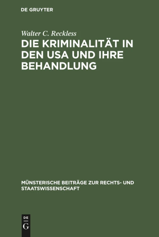 Die Kriminalität in den USA und ihre Behandlung: 8 (Münsterische Beiträge Zur Rechts- Und Staatswissenschaft)
