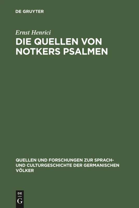 Die Quellen von Notkers Psalmen: 29 (Quellen und Forschungen zur Sprach- und Culturgeschichte der Germanischen Volker, 29)