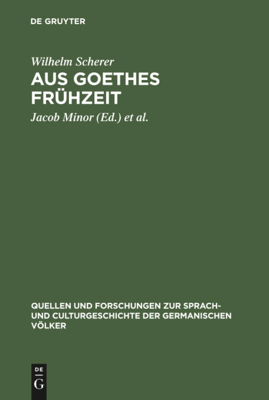 Aus Goethes Frühzeit: Bruchstücke eines Commentares zum jungen Goethe: 34 (Quellen und Forschungen zur Sprach- und Culturgeschichte der Germanischen Volker, 34)