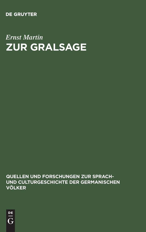 Zur Gralsage: Untersuchungen: 42 (Quellen und Forschungen zur Sprach- und Culturgeschichte der Germanischen Volker, 42)