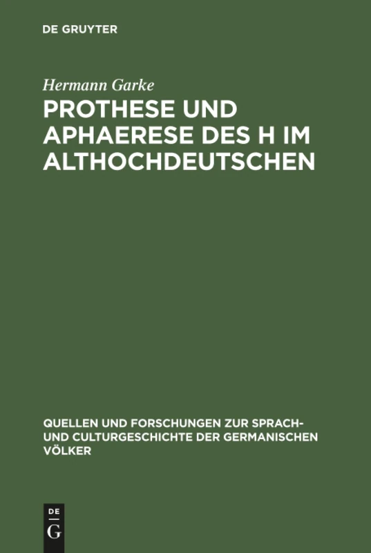 Prothese und Aphaerese des H im Althochdeutschen: 69 (Quellen Und Forschungen Zur Sprach- Und Culturgeschichte der)