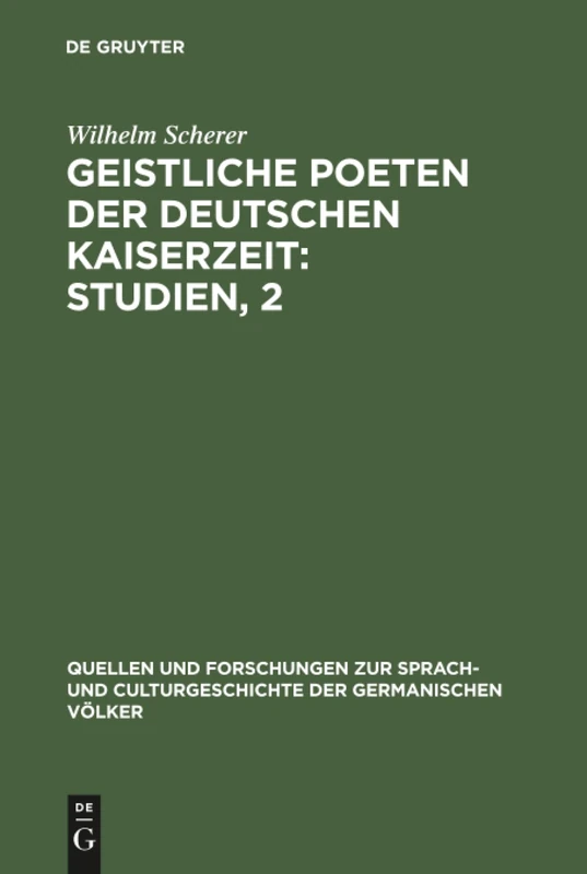 Geistliche Poeten der deutschen Kaiserzeit : Studien, 2: Drei Sammlungen geistlicher Gedichte: 7 (Quellen und Forschungen zur Sprach- und Culturgeschichte der Germanischen Volker, 7)