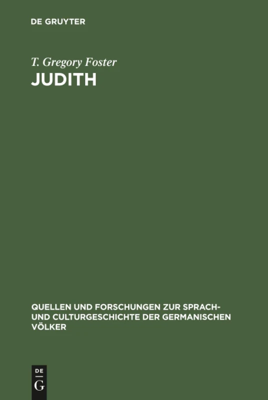 Judith: Studies in metre language and style: with a view to determining the date of the oldenglish fragment and the home of its author: 71 (Quellen ... Culturgeschichte der Germanischen Volker, 71)