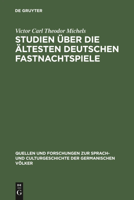 Studien über die ältesten deutschen Fastnachtspiele: 77 (Quellen und Forschungen zur Sprach- und Culturgeschichte der Germanischen Volker, 77) - Image 1