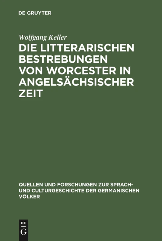 Die litterarischen Bestrebungen von Worcester in angelsächsischer Zeit: 84 (Quellen und Forschungen zur Sprach- und Culturgeschichte der Germanischen Volker, 84)