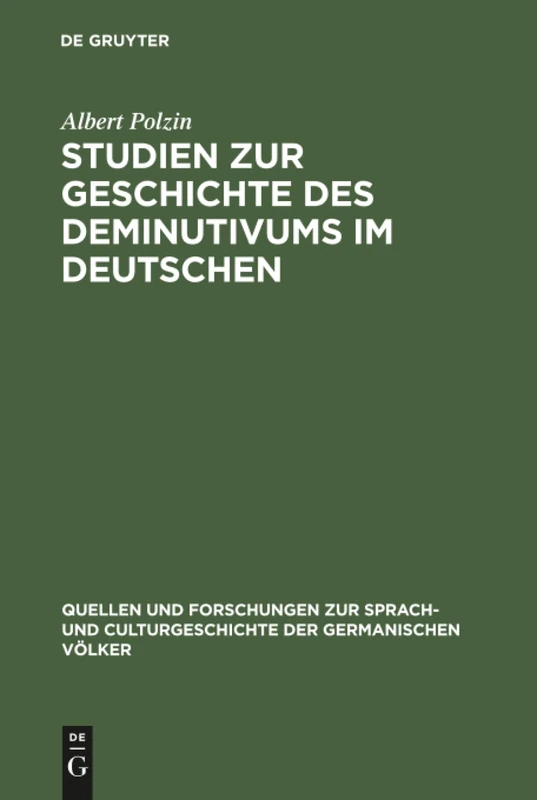 Studien zur Geschichte des Deminutivums im Deutschen: 88 (Quellen Und Forschungen Zur Sprach- Und Culturgeschichte der)