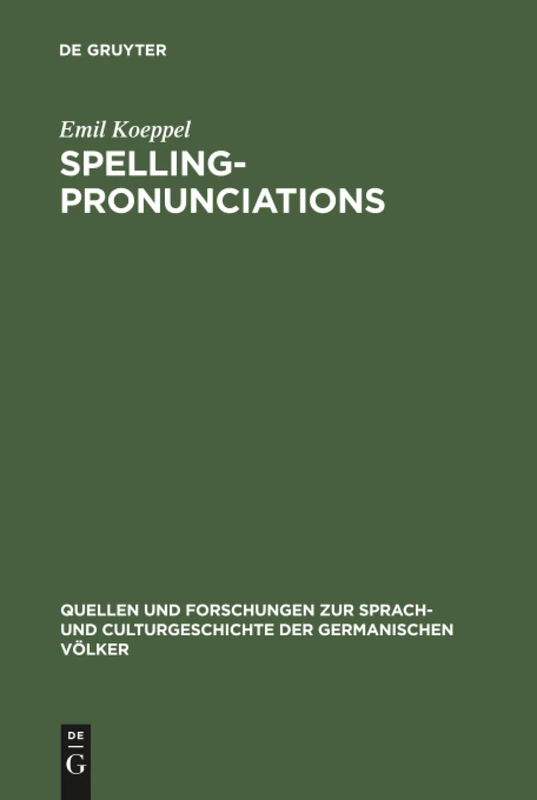 Spelling-pronunciations: Bemerkungen Über Den Einfluss Des Schriftbildes Auf Den Laut Im Englischen: 89 (Quellen Und Forschungen Zur Sprach- Und Culturgeschichte der)