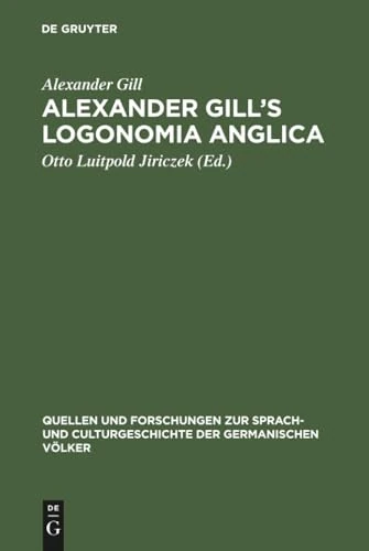 Alexander Gill's Logonomia Anglica: 90 (Quellen und Forschungen zur Sprach- und Culturgeschichte der Germanischen Volker, 90)