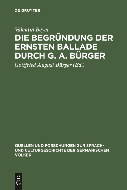 Die Begründung der ernsten Ballade durch G. A. Bürger: 97 (Quellen und Forschungen zur Sprach- und Culturgeschichte der Germanischen Volker, 97)