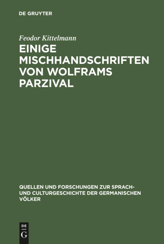 Einige Mischhandschriften von Wolframs Parzival: 109 (Quellen Und Forschungen Zur Sprach- Und Culturgeschichte der)