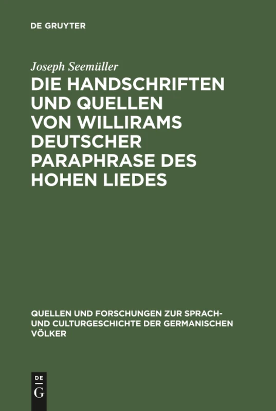 Die Handschriften und Quellen von Willirams deutscher Paraphrase des Hohen Liedes: 24 (Quellen Und Forschungen Zur Sprach- Und Culturgeschichte der)