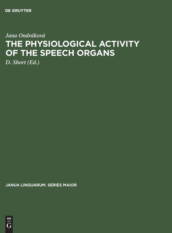 The physiological activity of the speech organs: An analysis of the speech-organs during the phonation of sung, spoken and whispered Czech vowels on ... 64 (Janua Linguarum. Series Maior, 64)