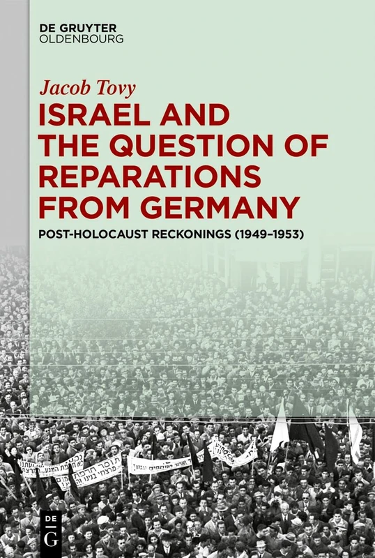 Israel and the Question of Reparations from Germany: Post-Holocaust Reckonings (1949–1953)