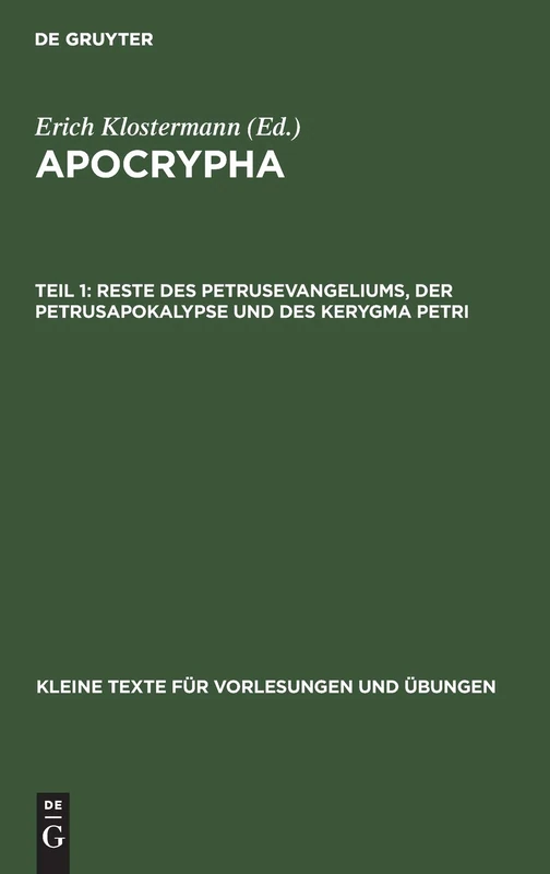 Reste Des Petrusevangeliums, Der Petrusapokalypse Und Des Kerygma Petri: Aus: Apocrypha: 3 (Kleine Texte Für Vorlesungen Und Übungen)